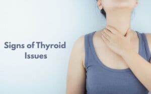 Signs of Thyroid Issues: How to Know If You Have Them